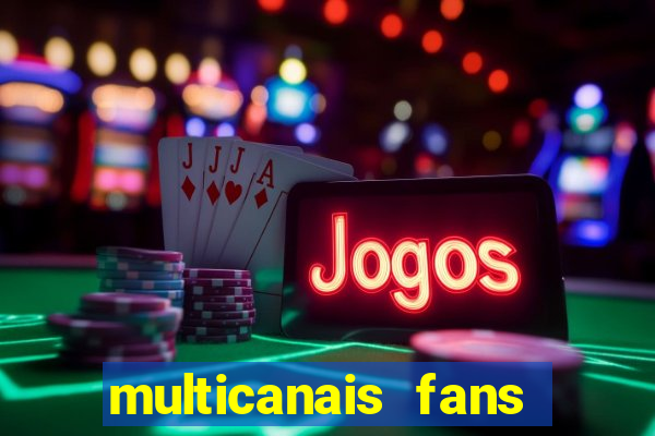 multicanais fans jogo ao vivo